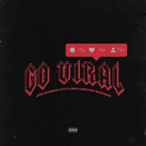 Joe Moses Ft. Future & Metro Boomin - Go Viral